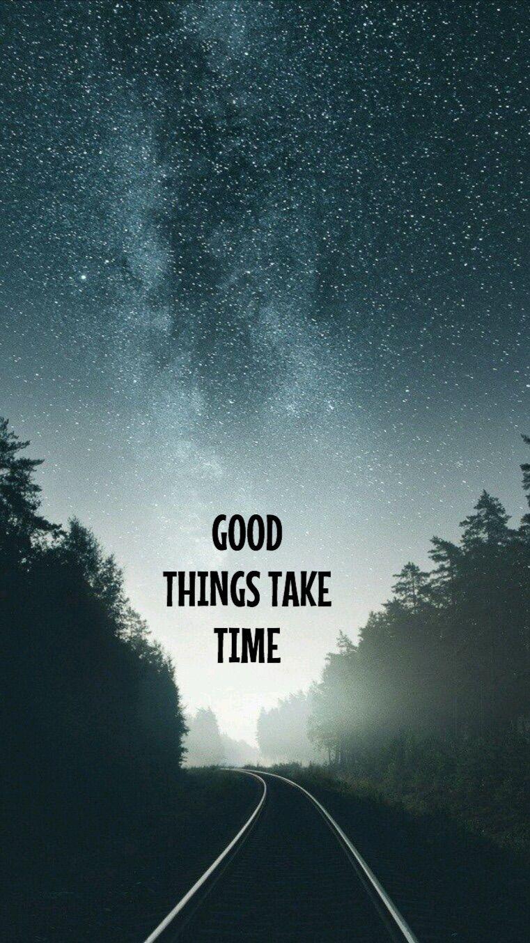 Good Things Take Time Wallpapers Wallpaper Cave