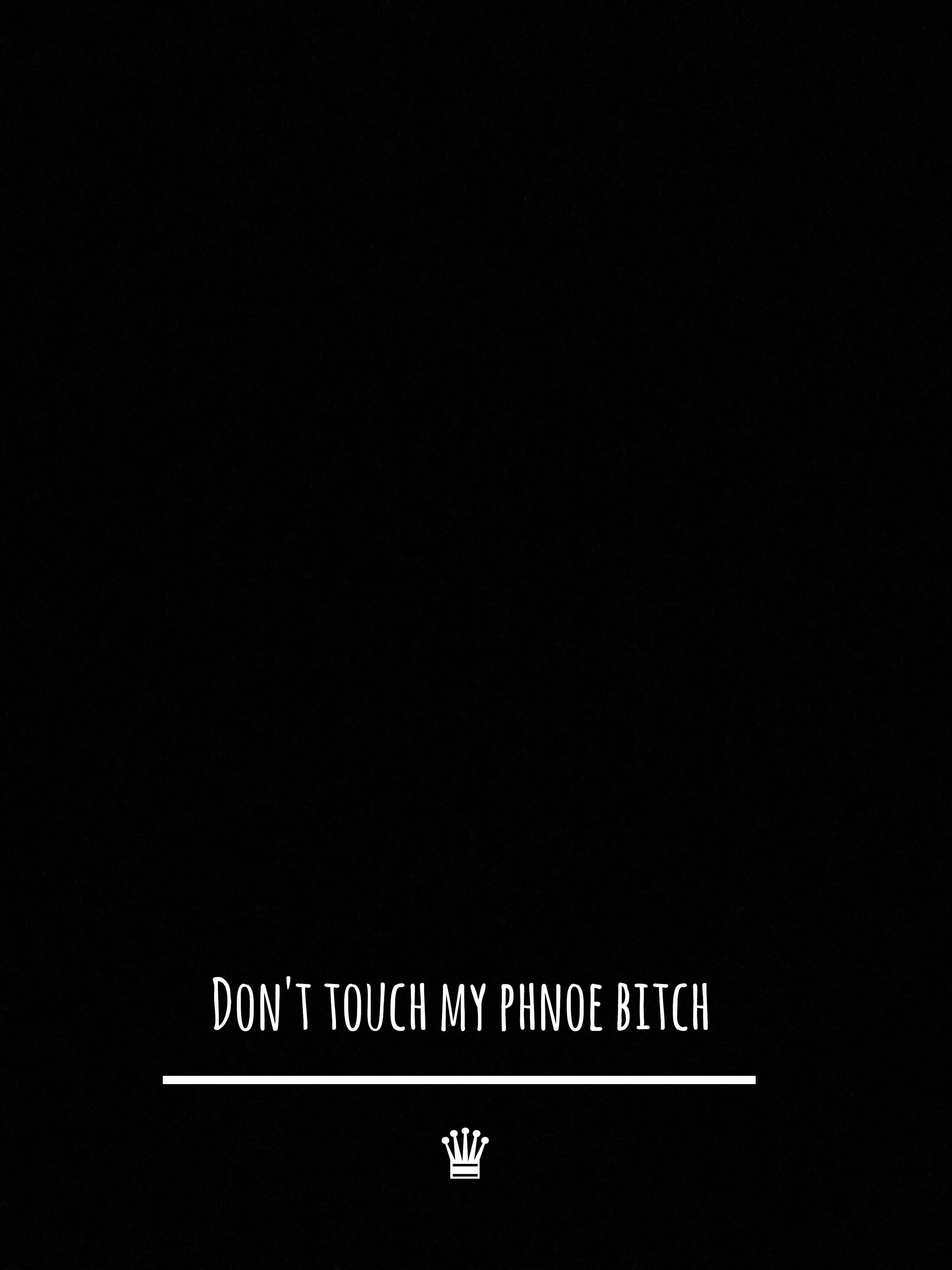 Don't Touch My Phone Hd Black Wallpapers Wallpaper Cave