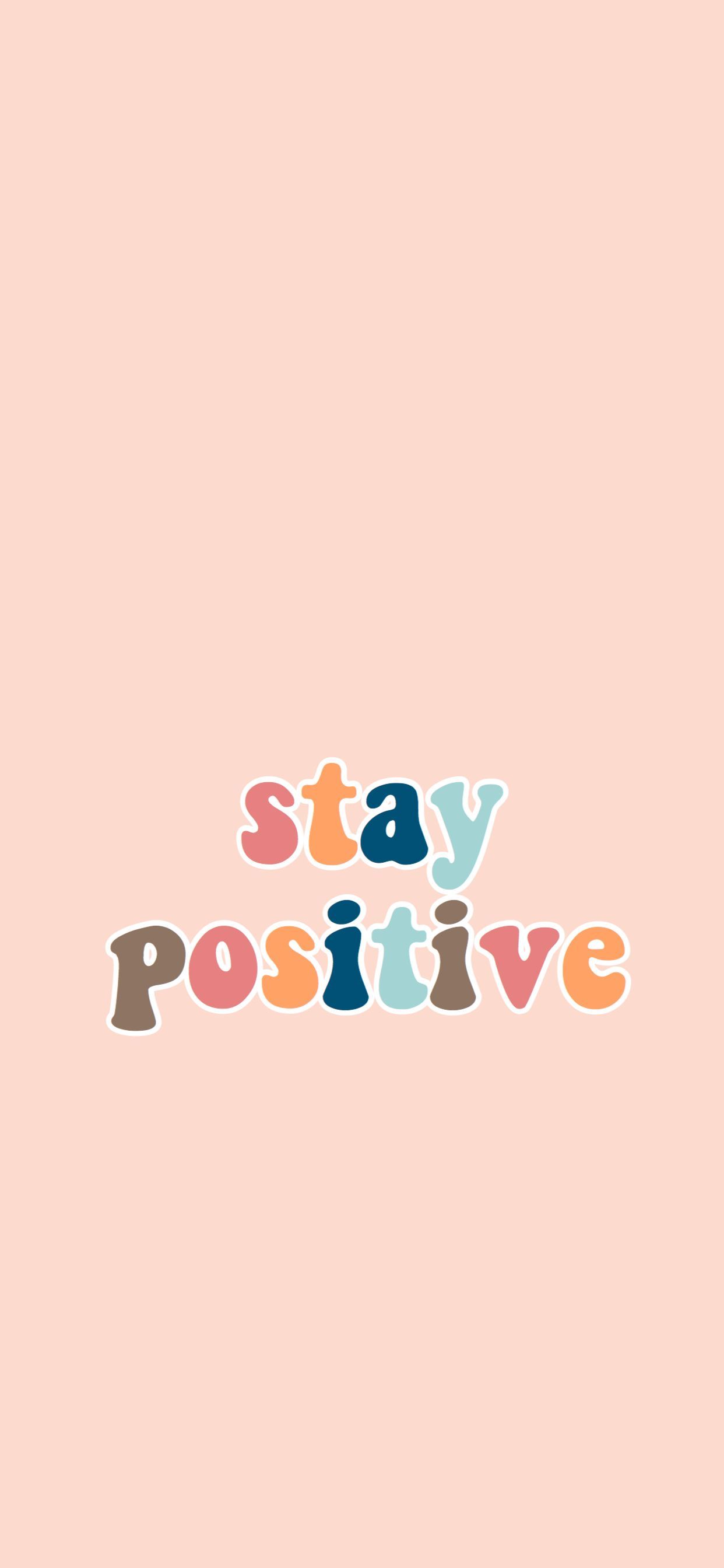 Stay Positive Wallpapers Wallpaper Cave