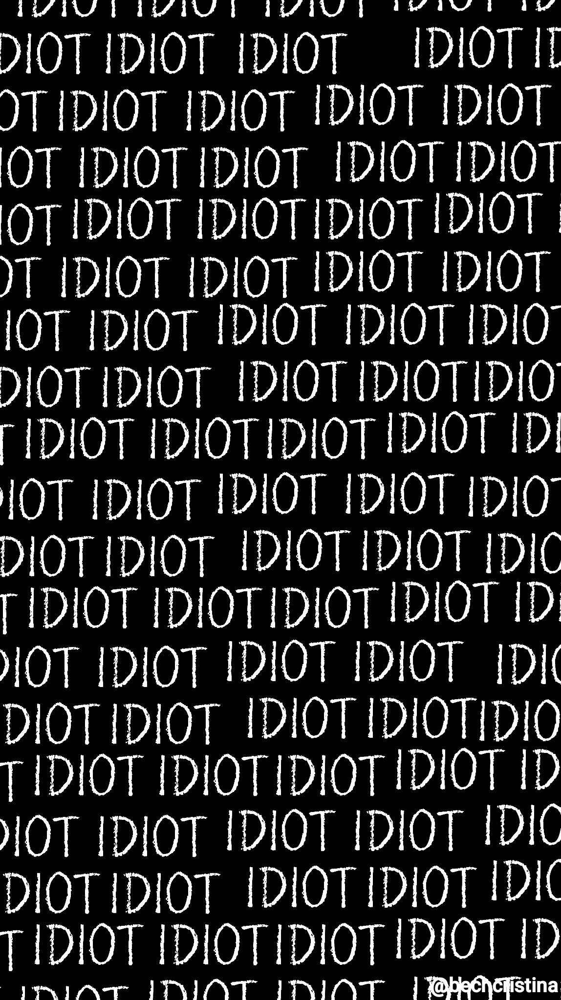 Idiot Wallpapers Wallpaper Cave