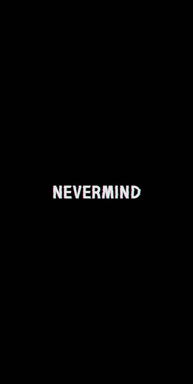 Never Mind Wallpapers Wallpaper Cave