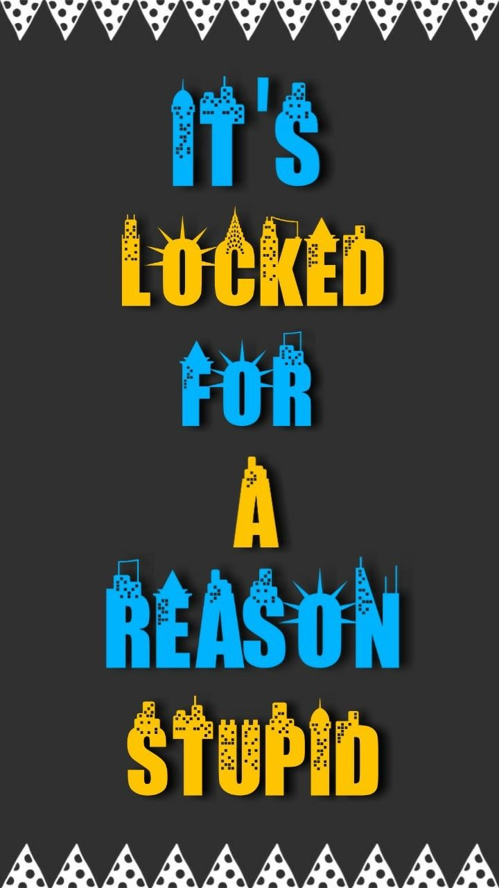 It's Locked For A Reason Wallpapers Wallpaper Cave