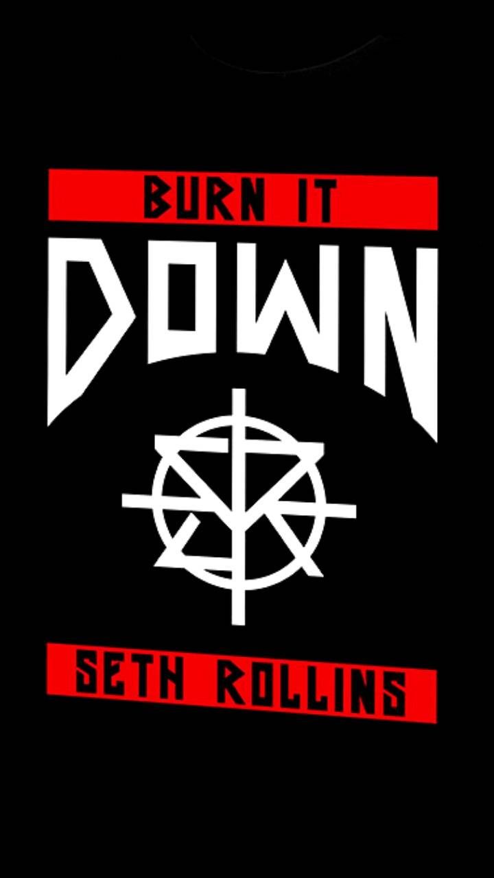 Seth Rollins Burn It Down Wallpapers Wallpaper Cave