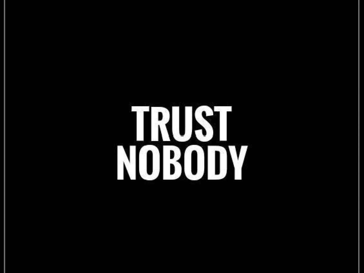 Trust Nobody Wallpapers Wallpaper Cave