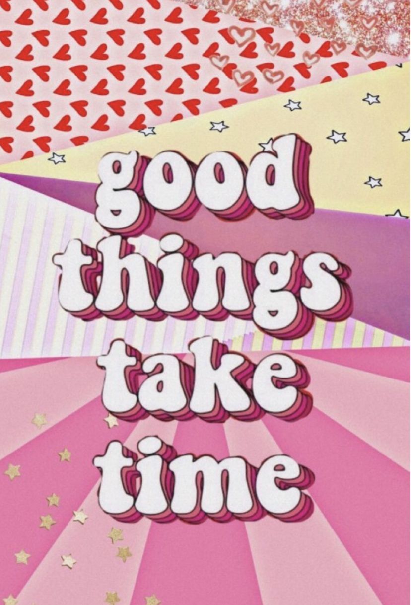 Good Things Take Time Wallpapers Wallpaper Cave