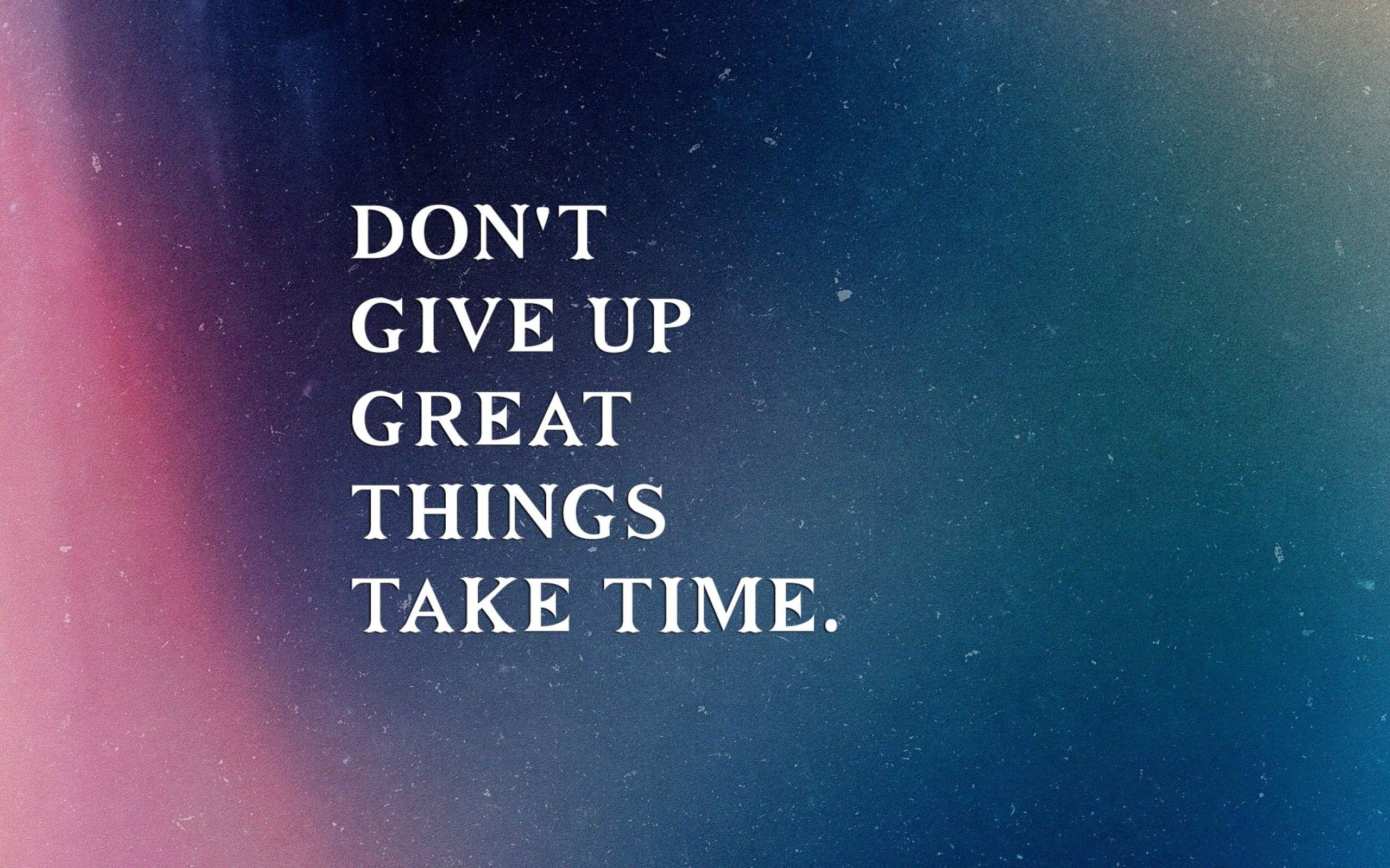 Good Things Take Time Wallpapers Wallpaper Cave