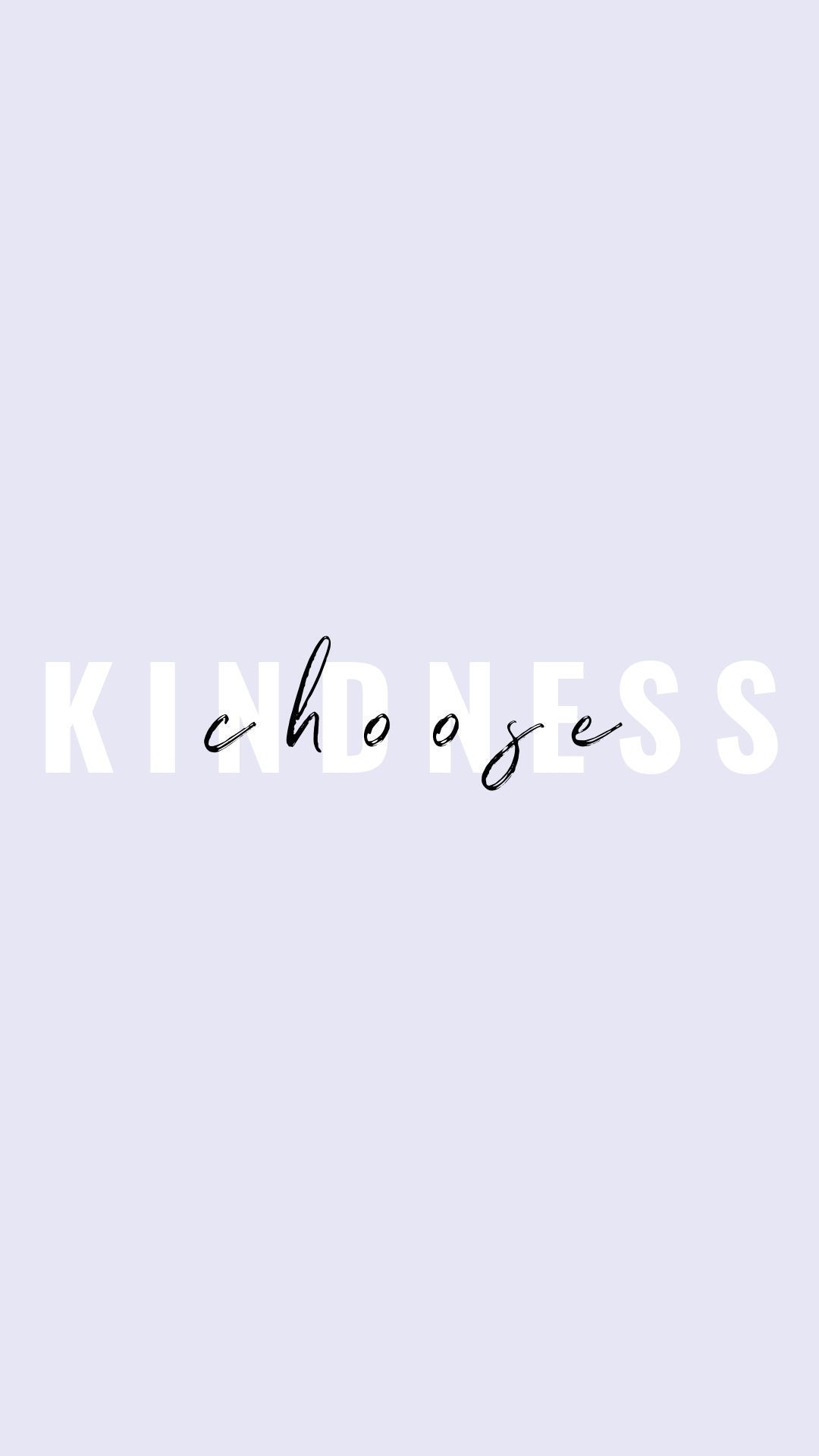 Choose Kindness Wallpapers Wallpaper Cave