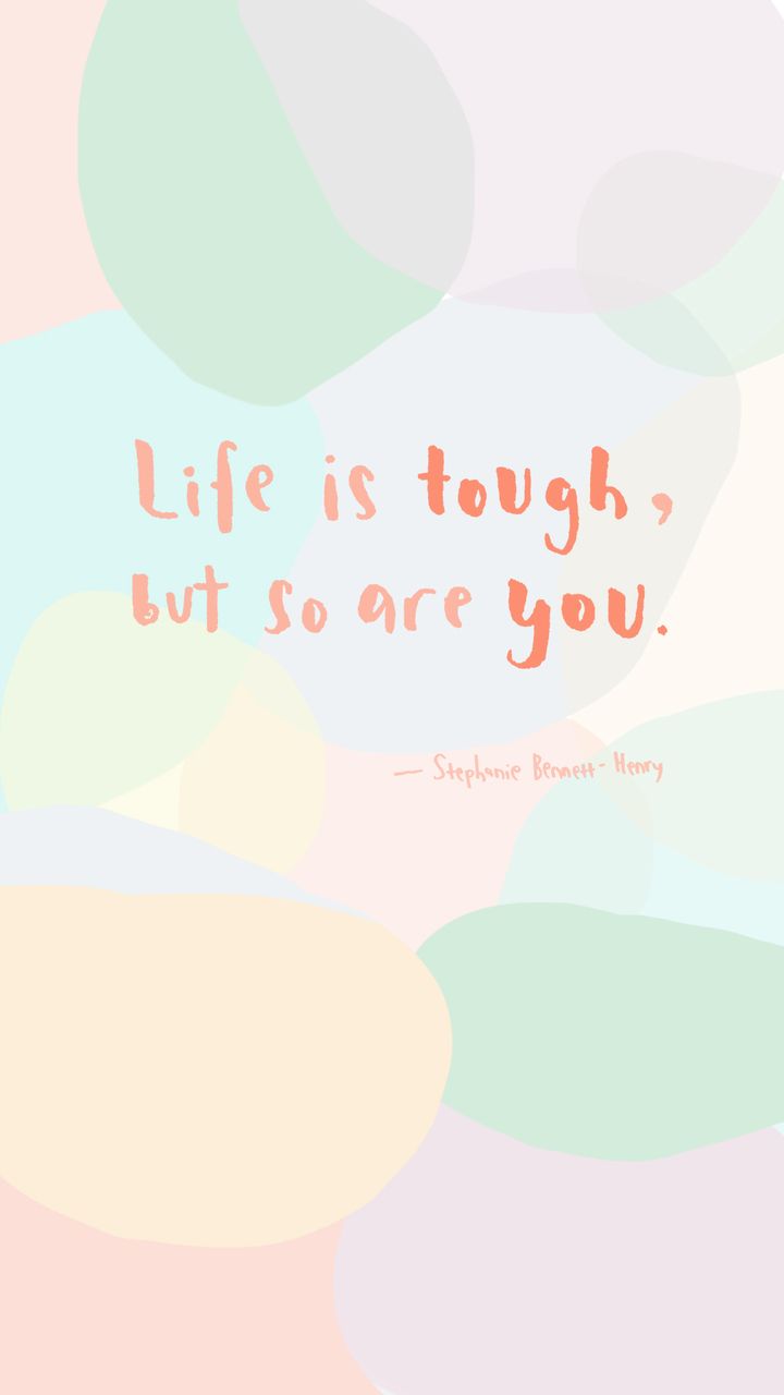 Life Is Tough But So Are You Wallpapers Wallpaper Cave