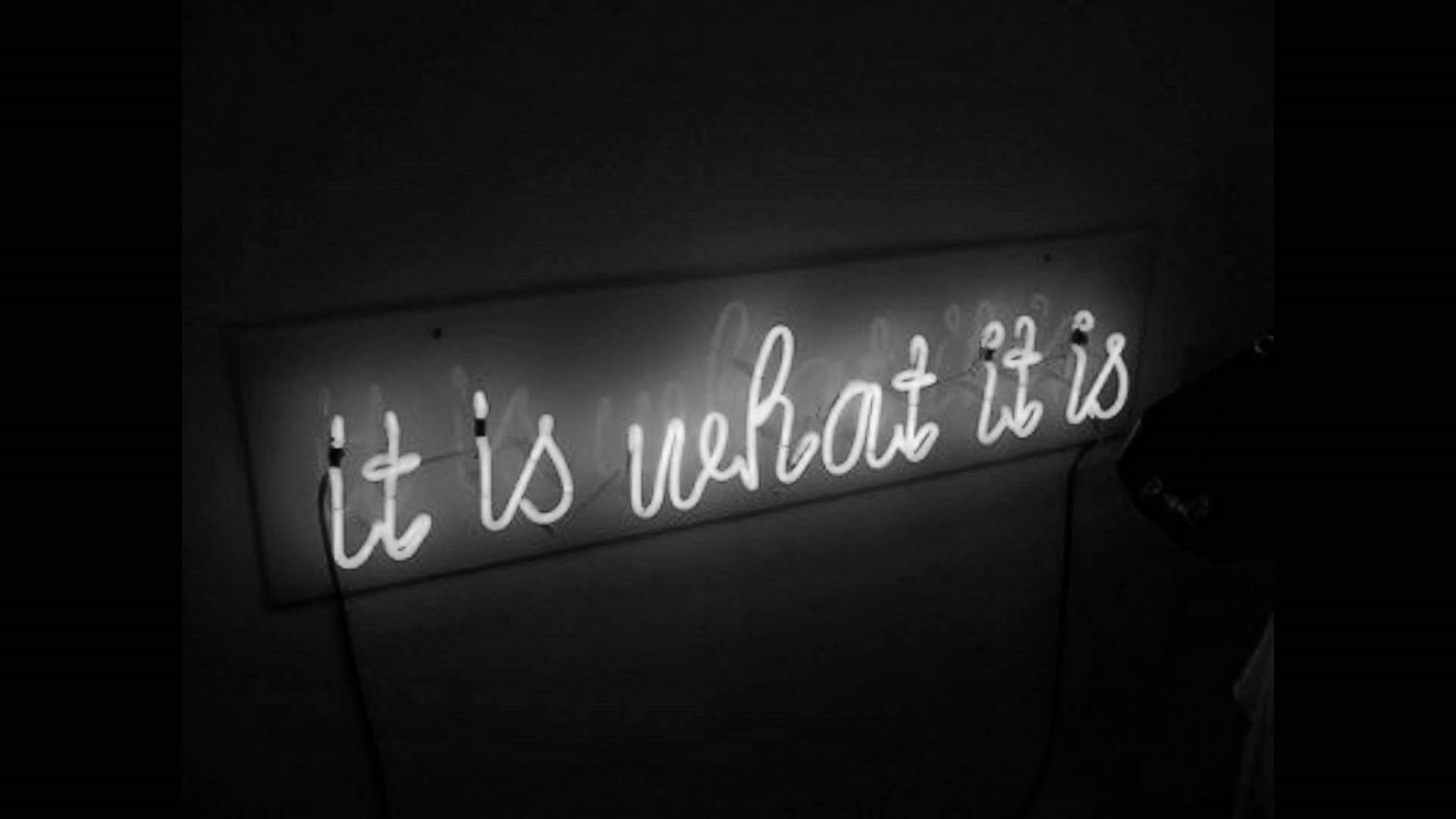 It Is What It Is Wallpapers Wallpaper Cave