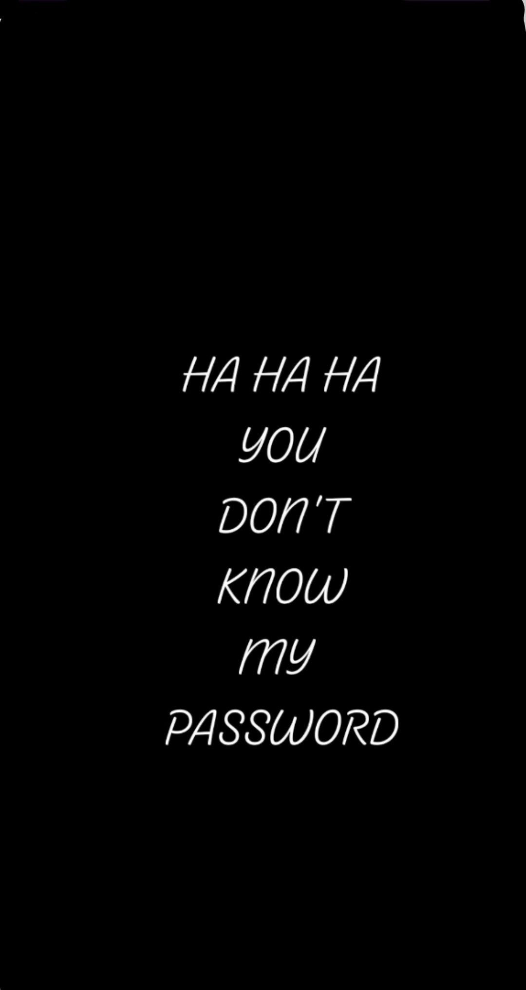 Haha You Don't Now My Password Wallpapers Wallpaper Cave