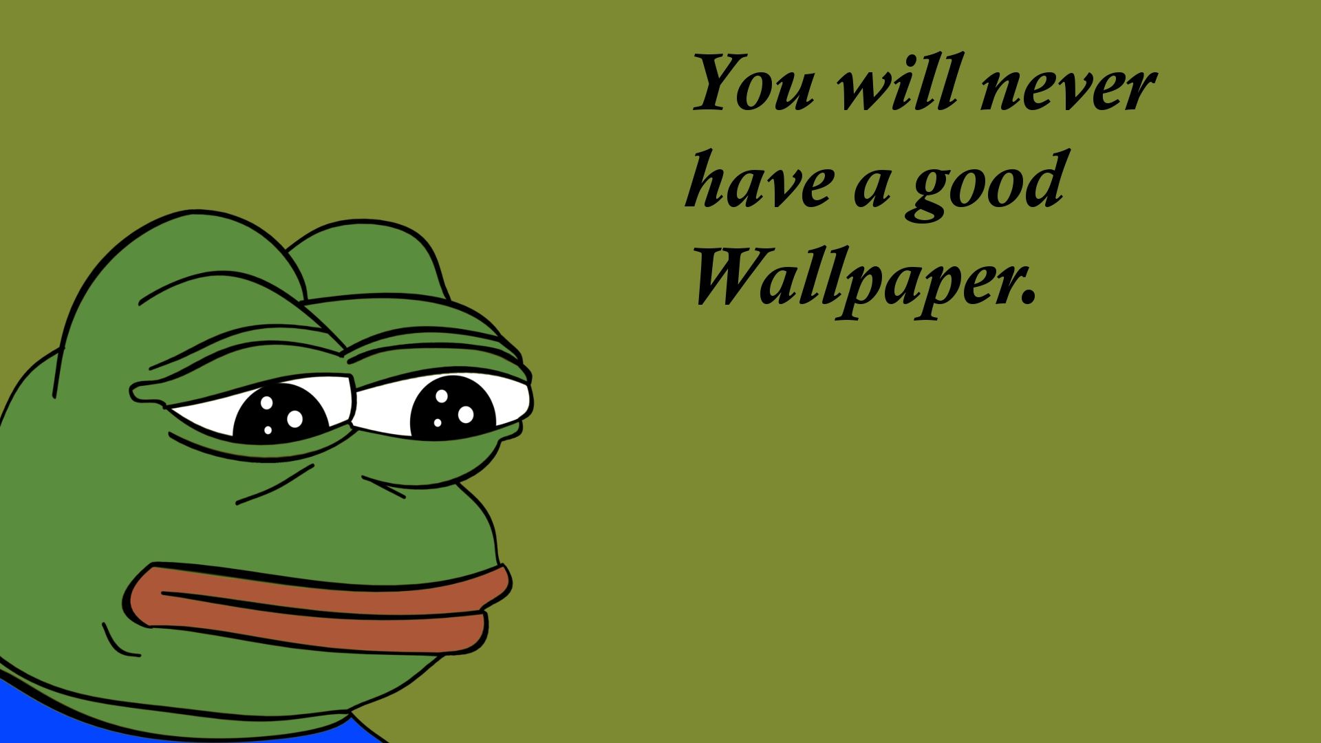 You Will Never Have A Good Wallpapers Wallpaper Cave