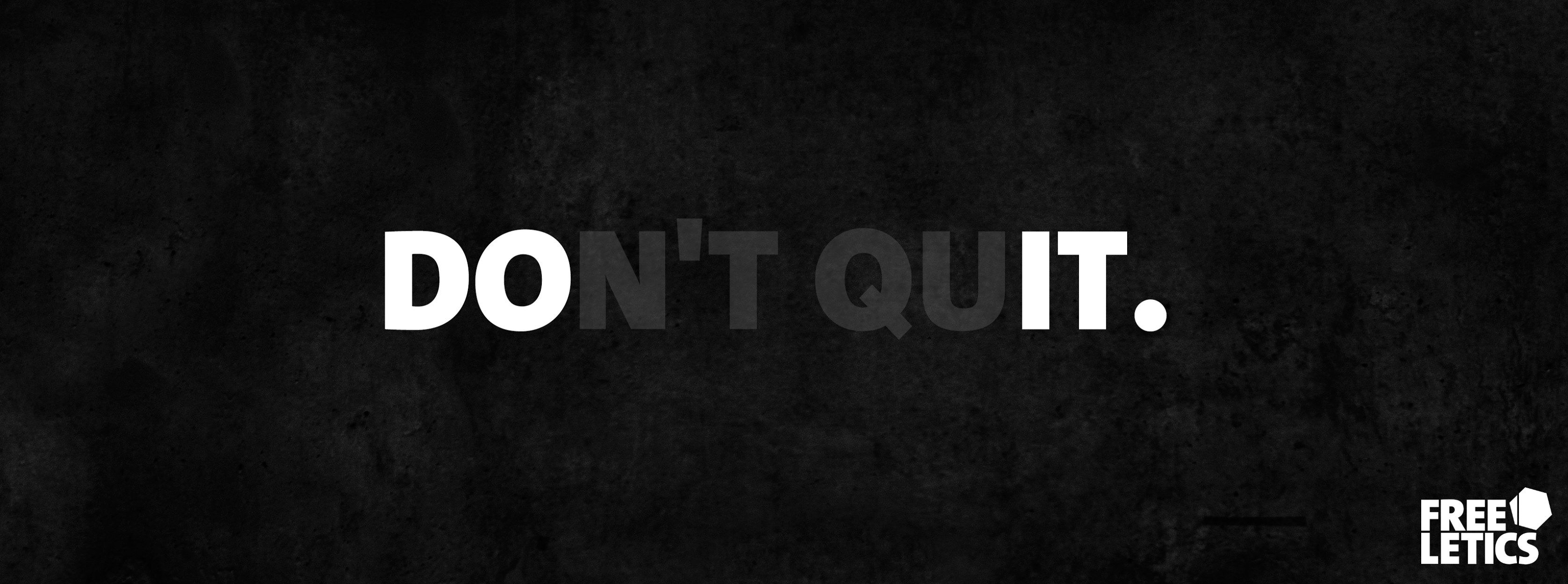 Don't Quit Wallpapers Wallpaper Cave