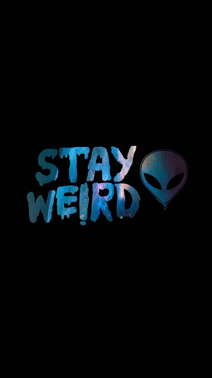 Stay Weird Wallpapers Wallpaper Cave