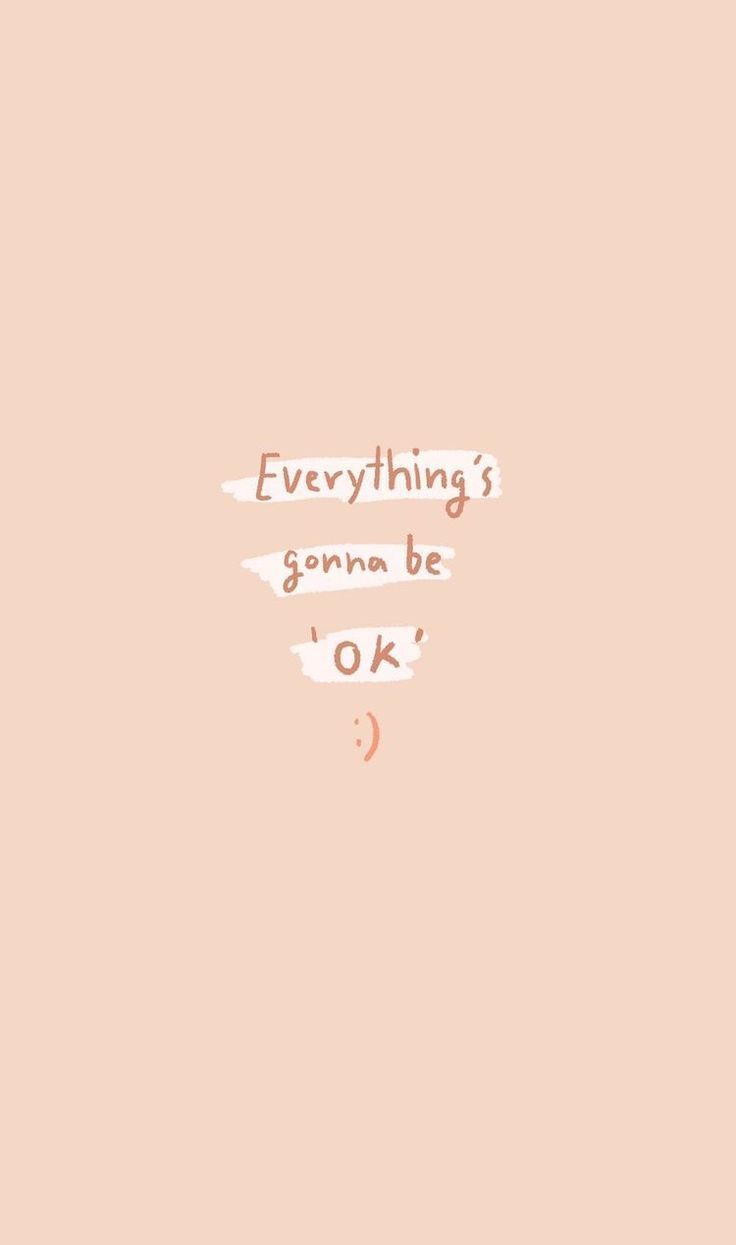 Everything Will Be Ok Wallpapers Wallpaper Cave