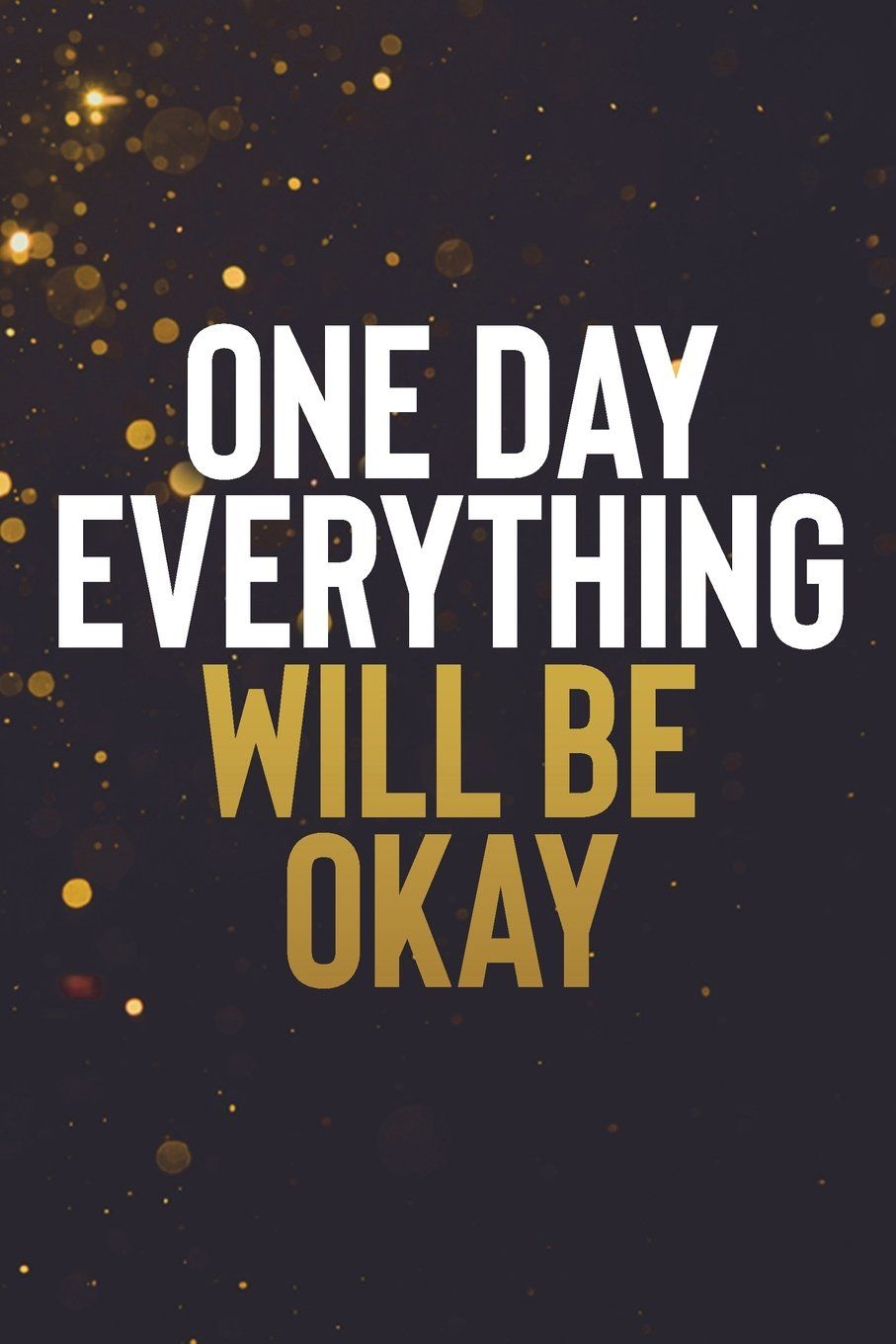 Everything Will Be Ok Wallpapers Wallpaper Cave