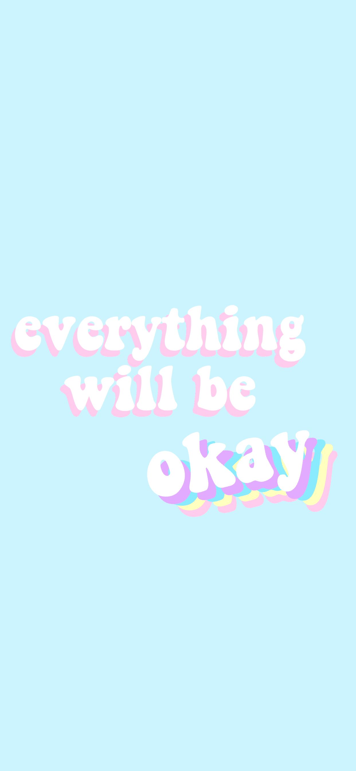 Everything Will Be Ok Wallpapers Wallpaper Cave