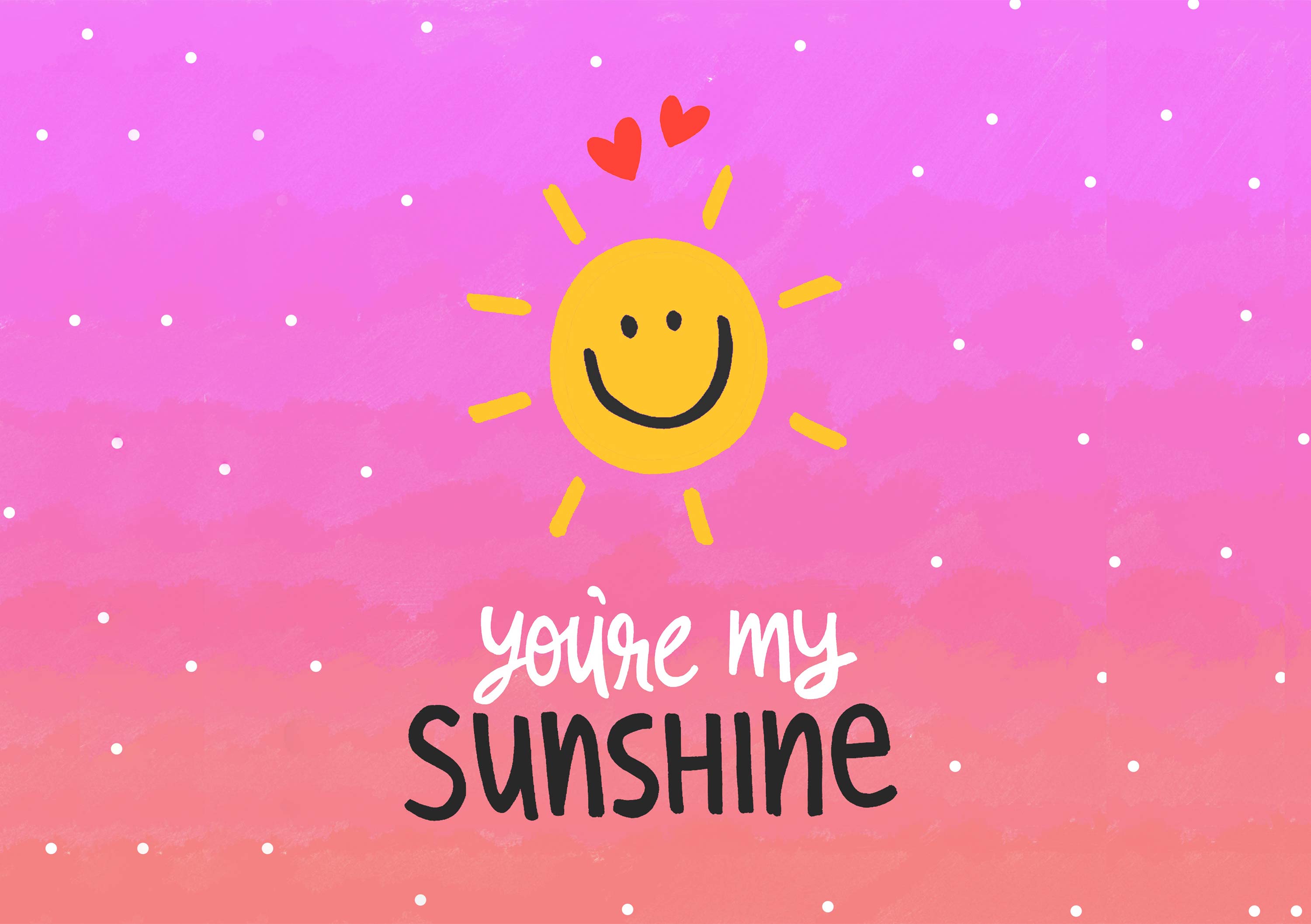 You Are My Sunshine Wallpapers Wallpaper Cave