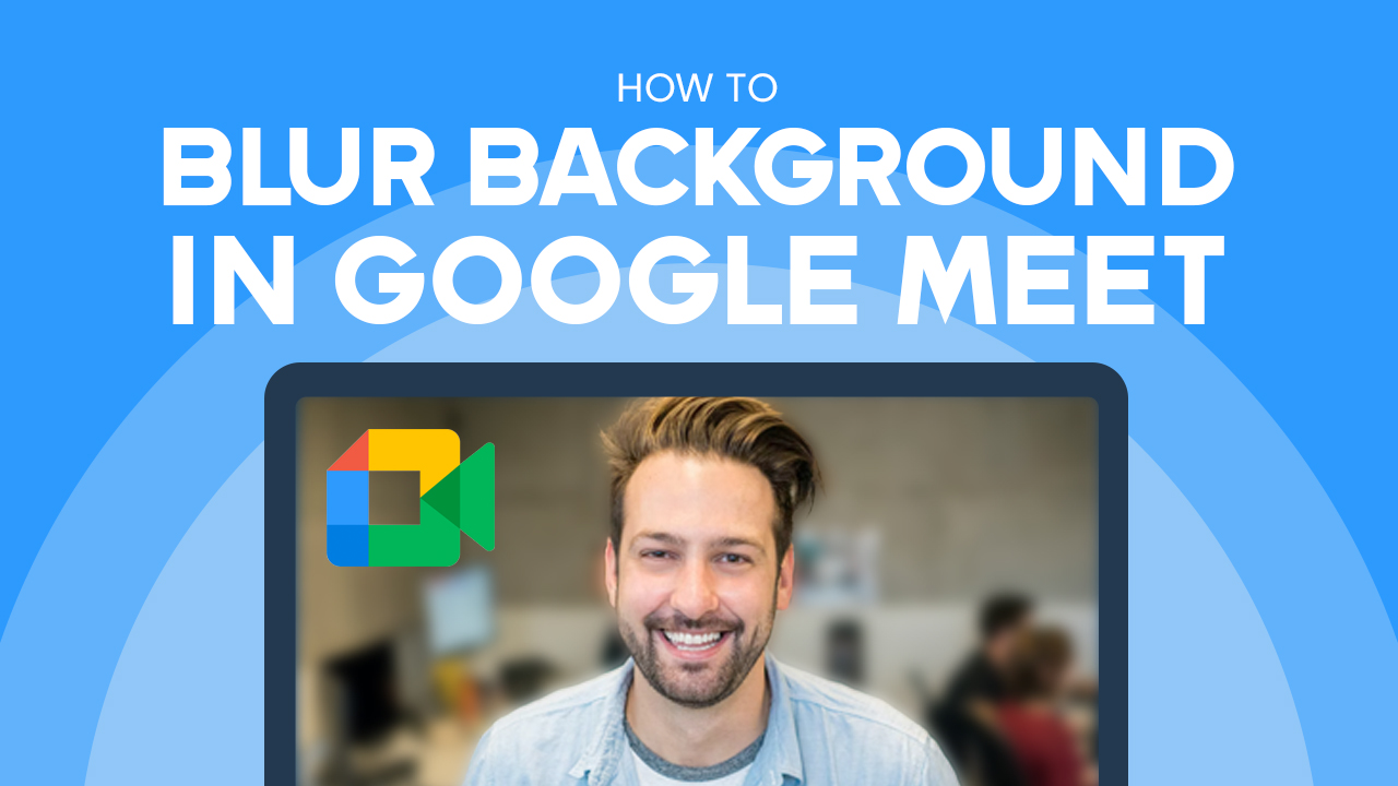 How to Blur Background in Google Meet Blog on Wallpapers
