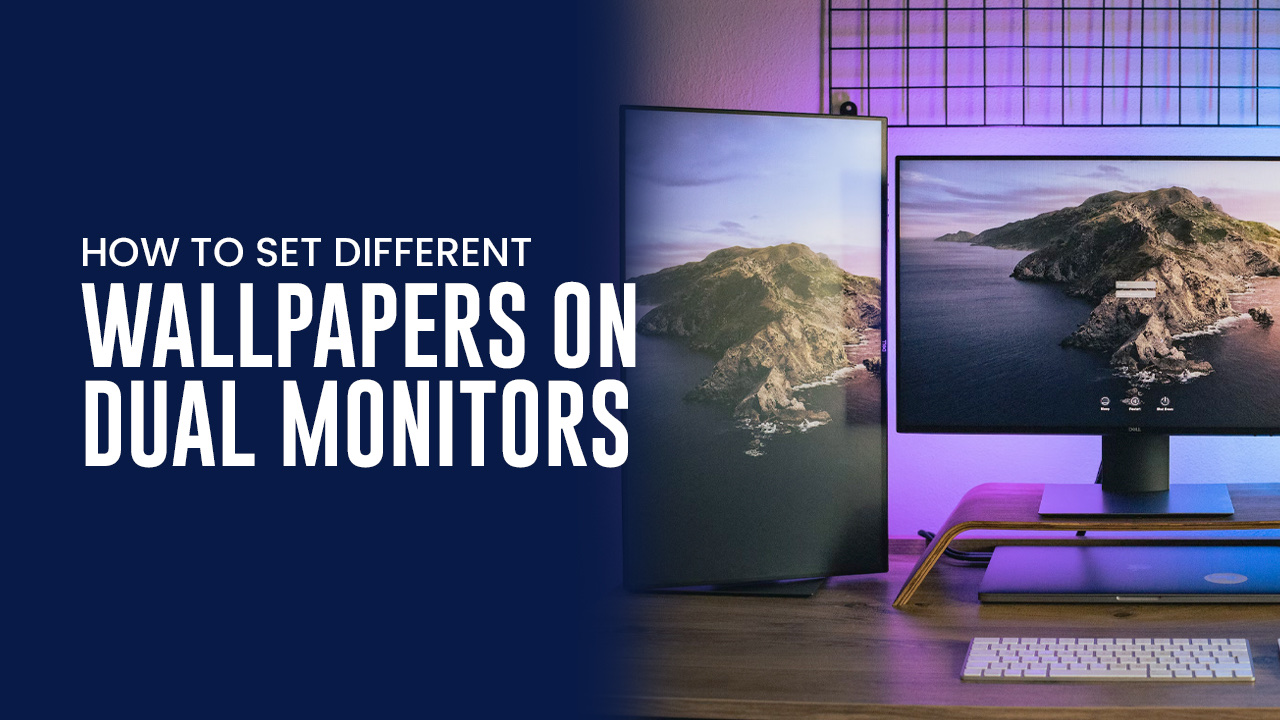 How to Set Different Wallpapers on Dual Monitors Blog