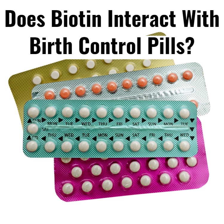 Does Biotin Interact With Birth Control?