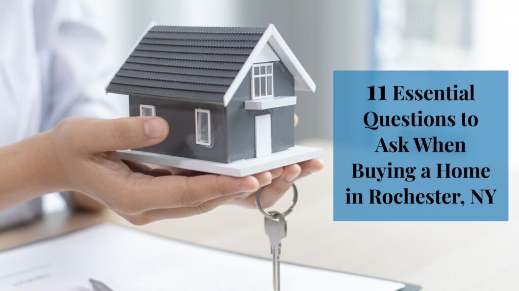 11 Essential Questions to Ask When Buying a Home in Rochester, NY