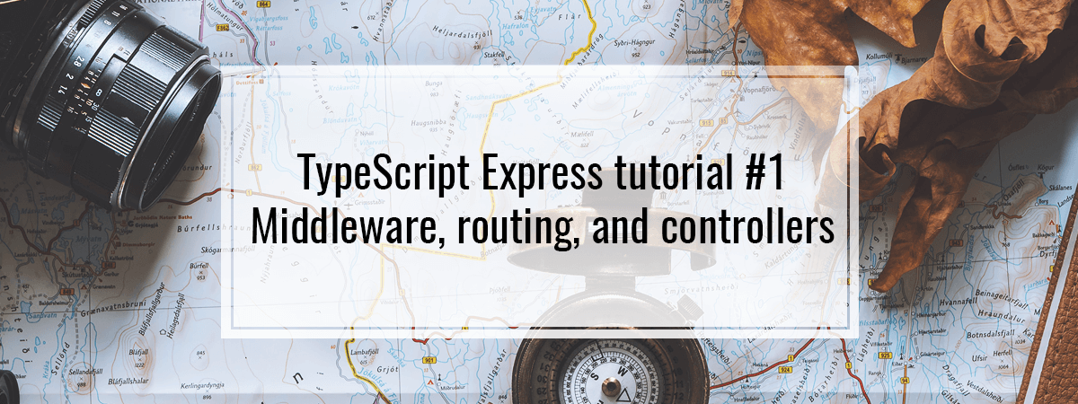 TypeScript Express tutorial 1. Routing, controller
