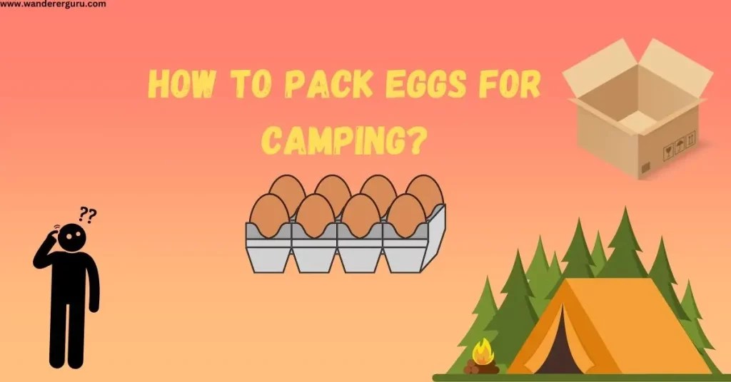 How to Pack Eggs for Camping and Backpacking? Wanderer Guru