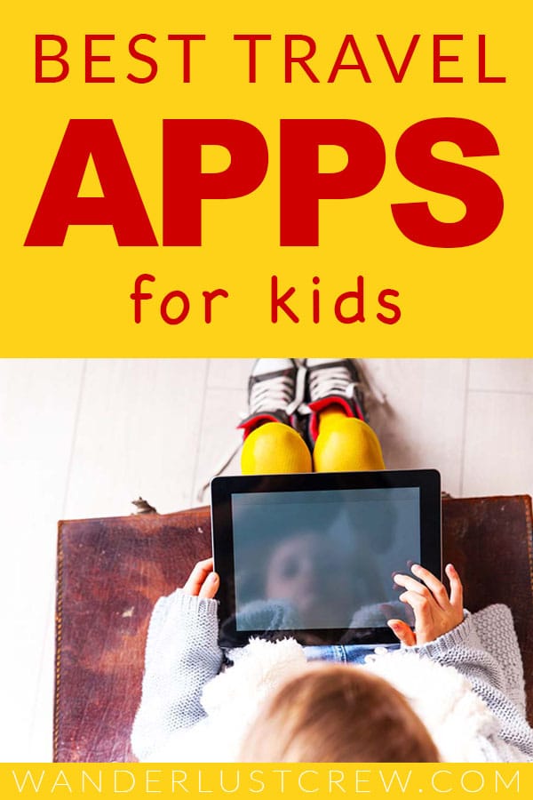 Best Travel Apps for Kids Wanderlust Crew