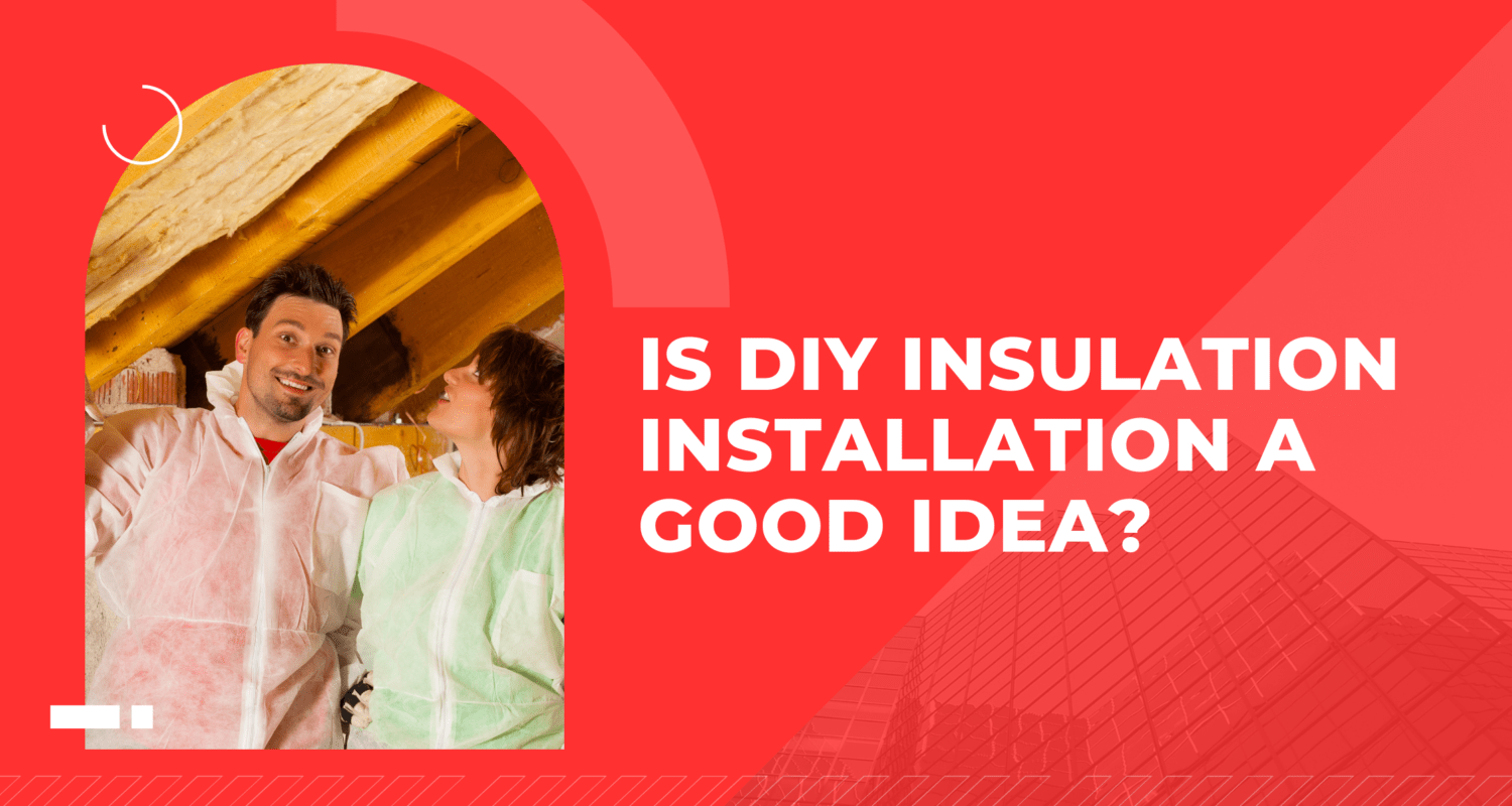 Is DIY insulation installation a good idea? Warma UK