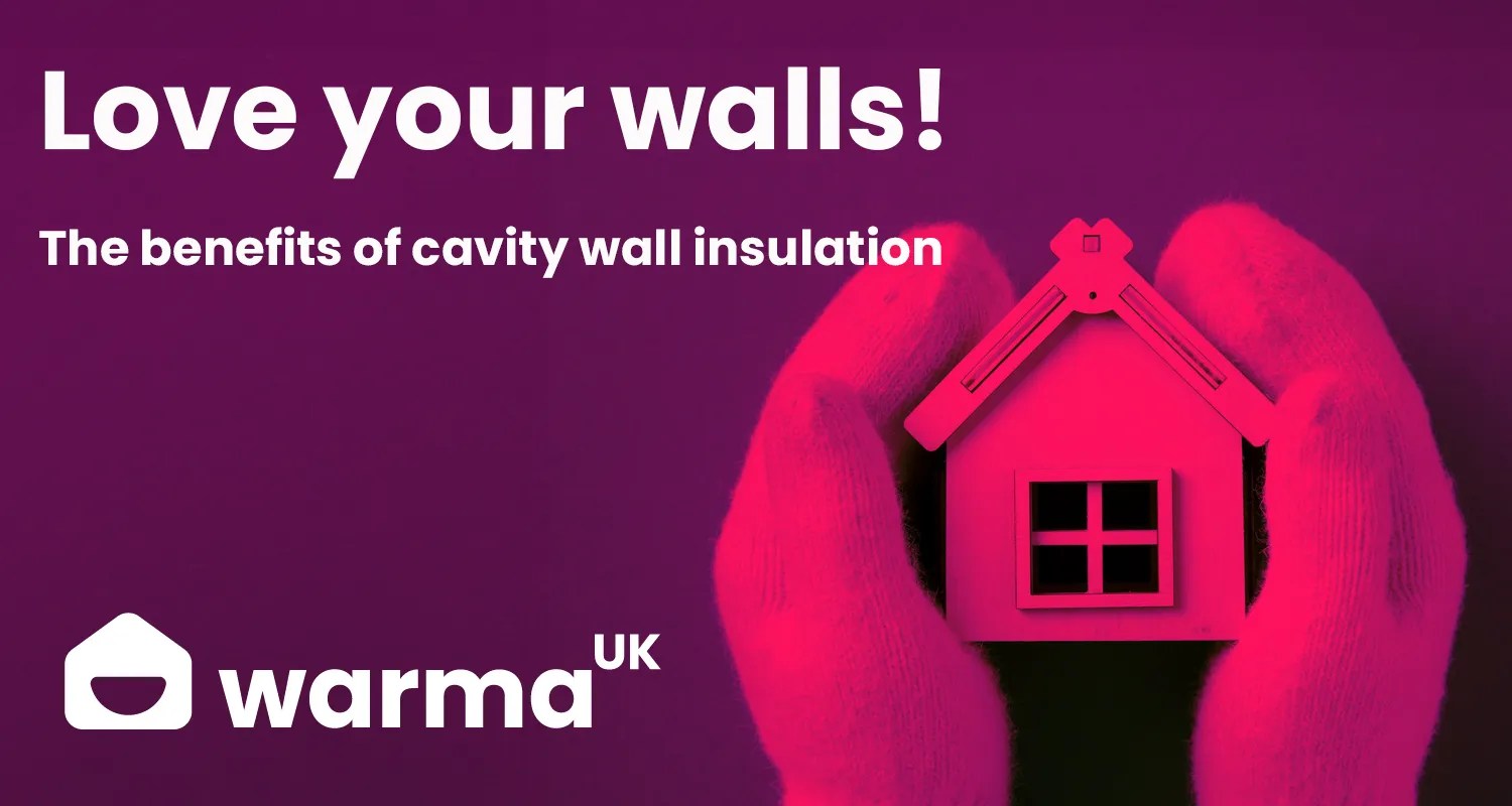 The benefits of cavity wall insulation grants Warma UK