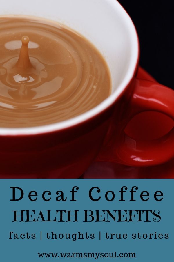 5 Health Benefits of Decaf Coffee That Shouldn't Be Ignored Warms My Soul