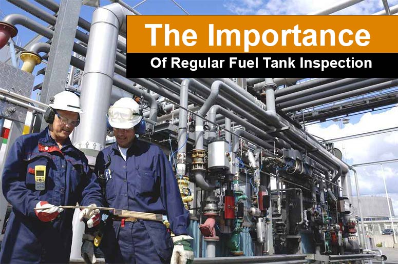 The Importance Of Regular Fuel Tank Inspection for Safety