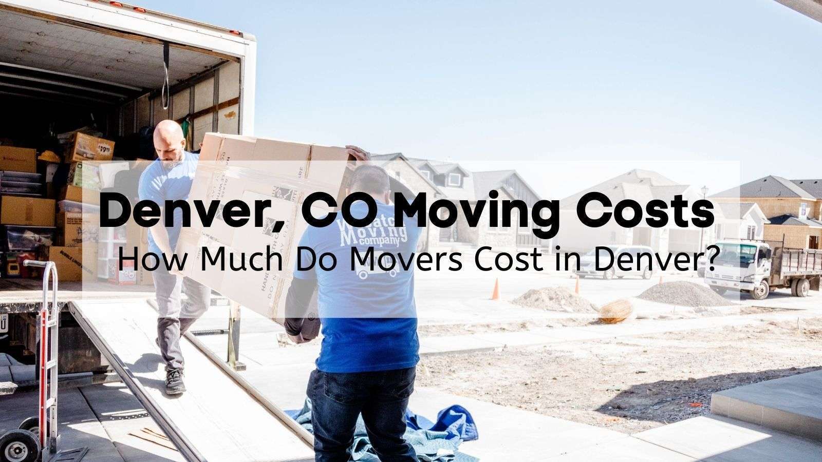 Denver CO [2022] Moving Costs How Much Do Movers Cost in Denver