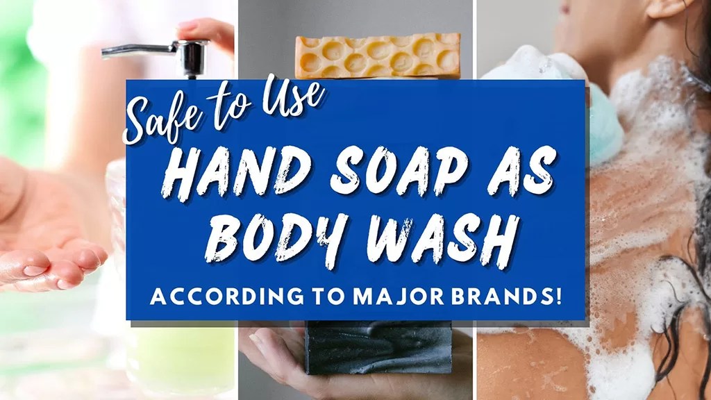 Are Hand Soaps Safe to Use as Body Wash? According to major brands!