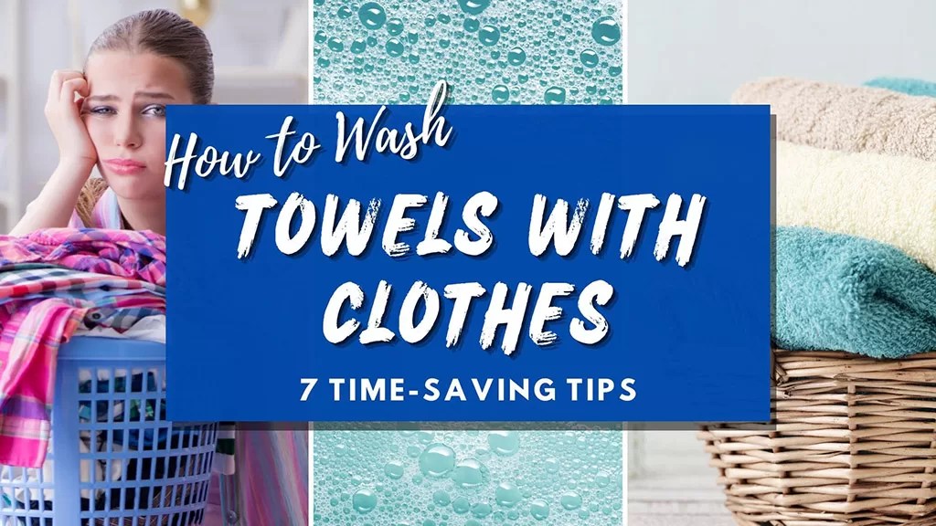 7 Tips for Washing Towels and Clothes Together