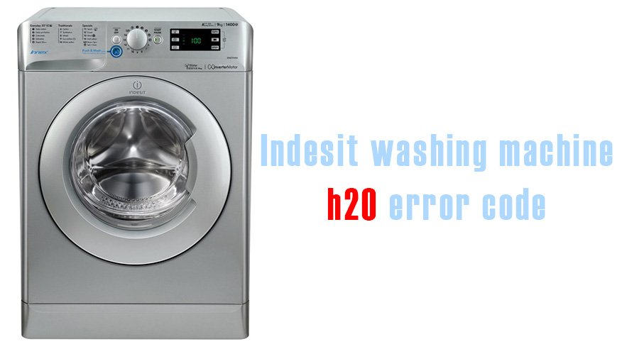 Indesit washing machine h20 error code Washer and dishwasher error codes and troubleshooting