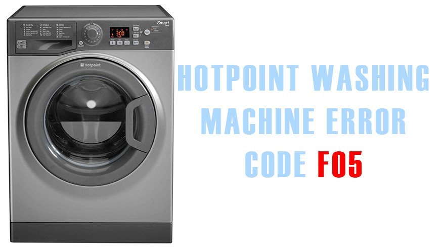 Hotpoint washing machine error code f05