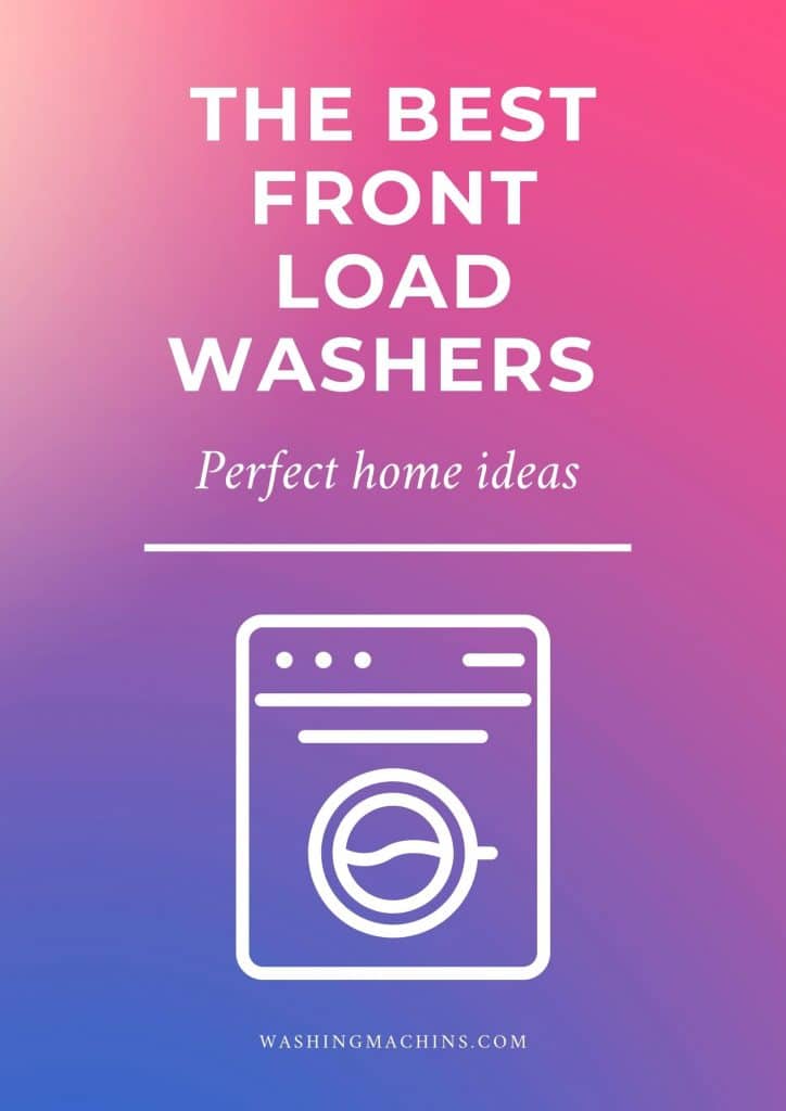 The 25 Best Front Load Washers of 2022