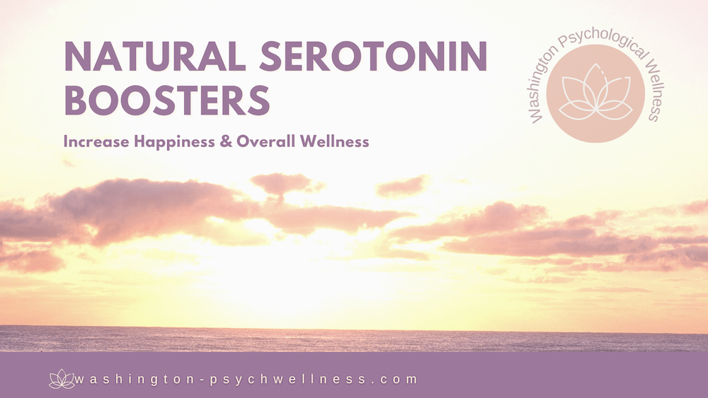 10 Natural Serotonin Boosters Washington Psychological