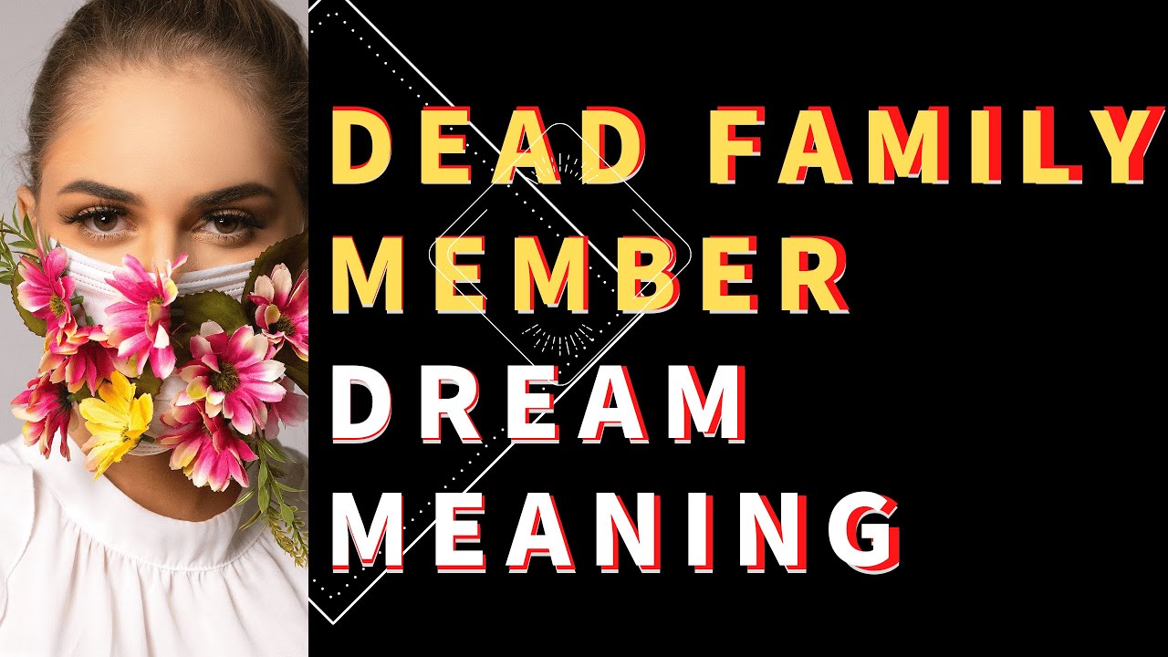 Dead Family Member In Dream Symbolizes Restoration