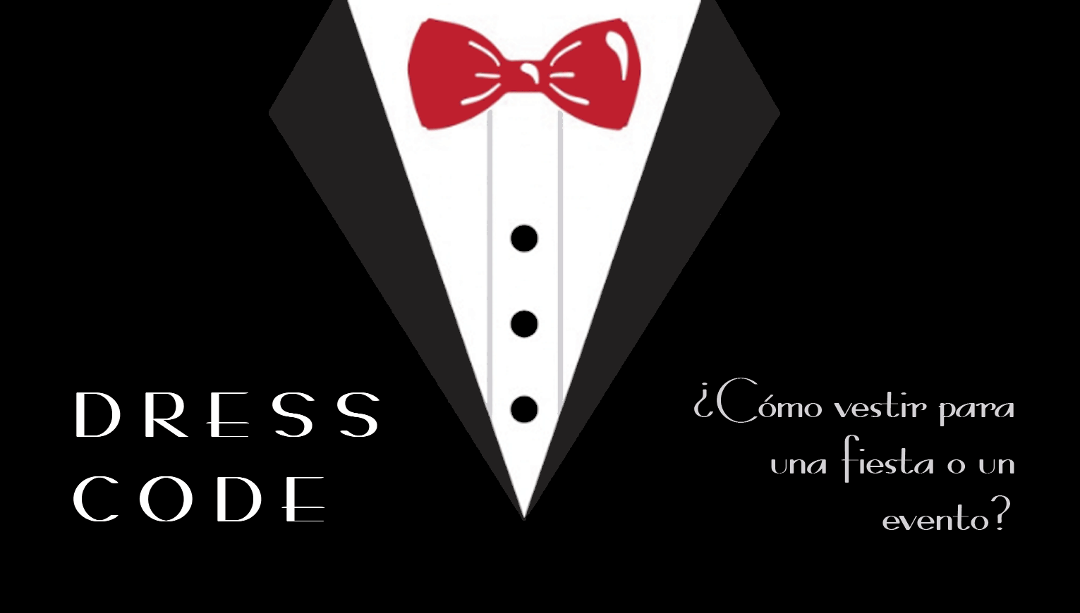 DRESS CODE Cómo vestir para una fiesta o evento