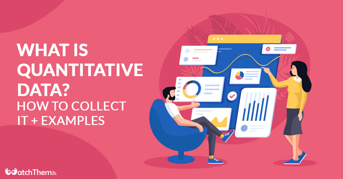 What Is Quantitative Data? How to Collect It + Examples
