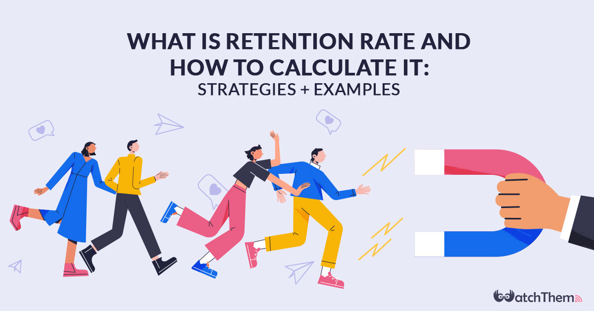 What Is Retention Rate and How to Calculate it Strategies + Examples