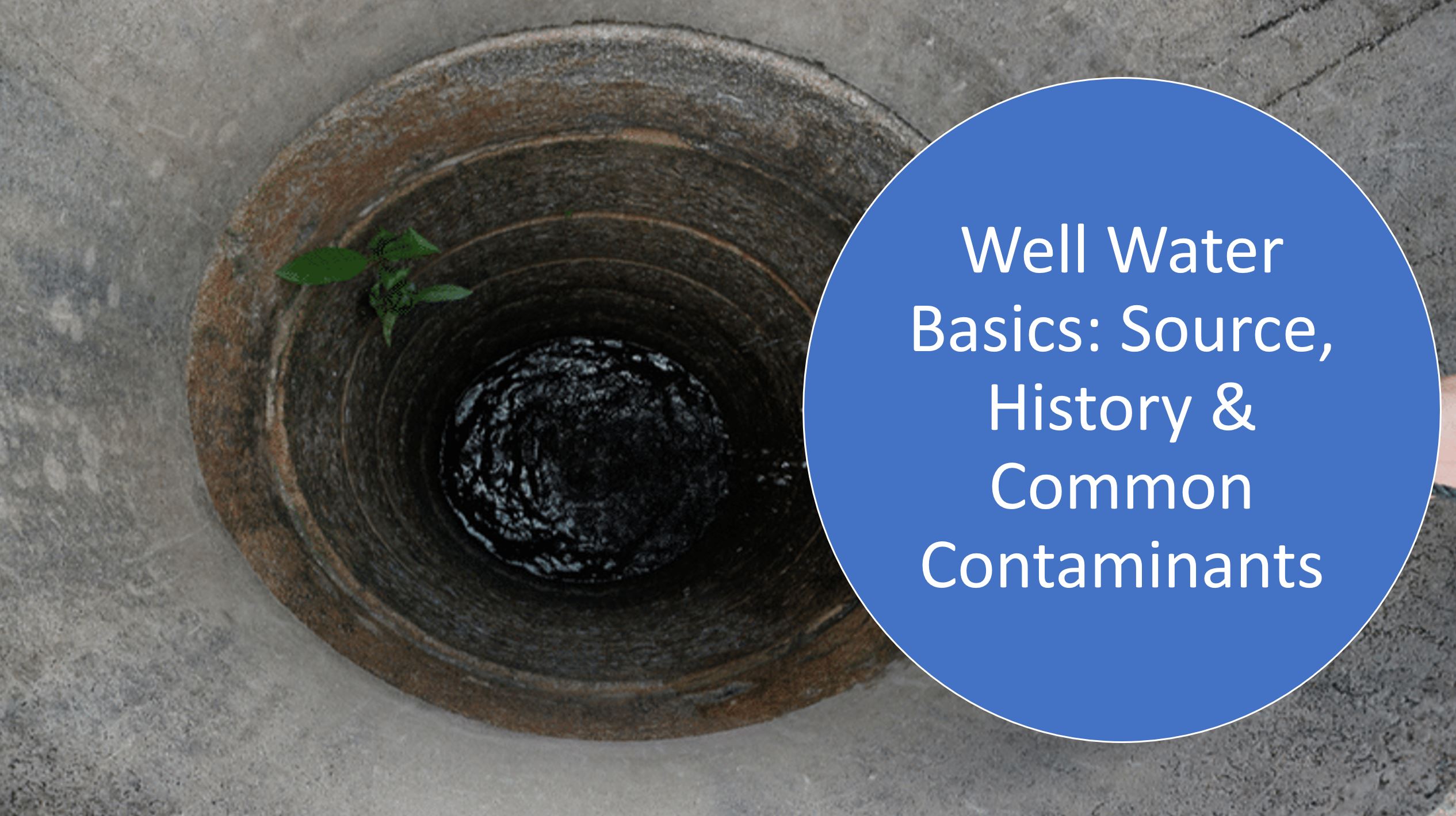 Well Water History, Types, Advantages & Disadvantages