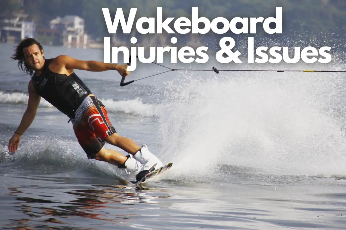 Wakeboarding & Injuries Just How Dangerous Is It? Water Diversions