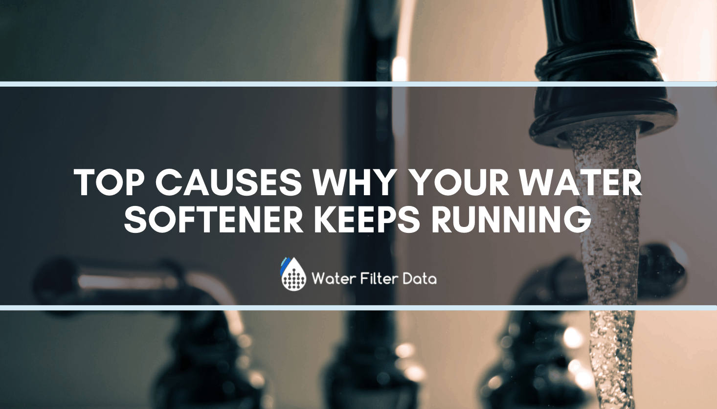 Top Causes Why Your Water Softener Keeps Running Water Filter Data