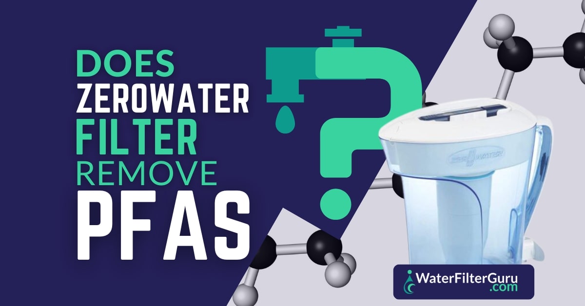 Does Zero Water Filter Remove PFAS? (What You Need to Know)