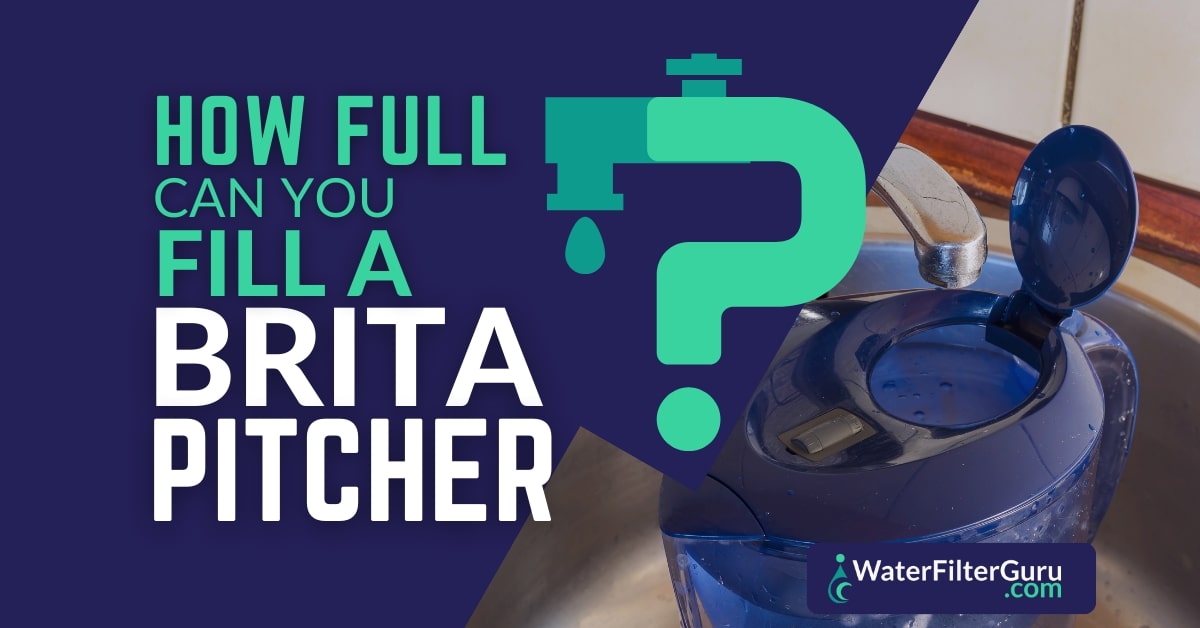 How Full Can You Fill A Brita Pitcher? Can it Overfill?