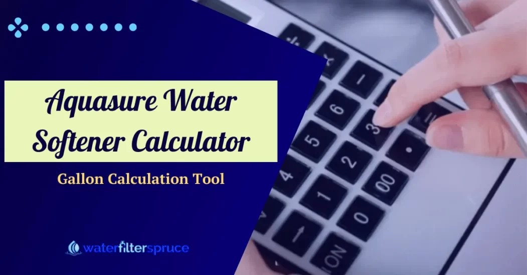 Aquasure Water Softener Calculator Gallon Calculation Tool Water