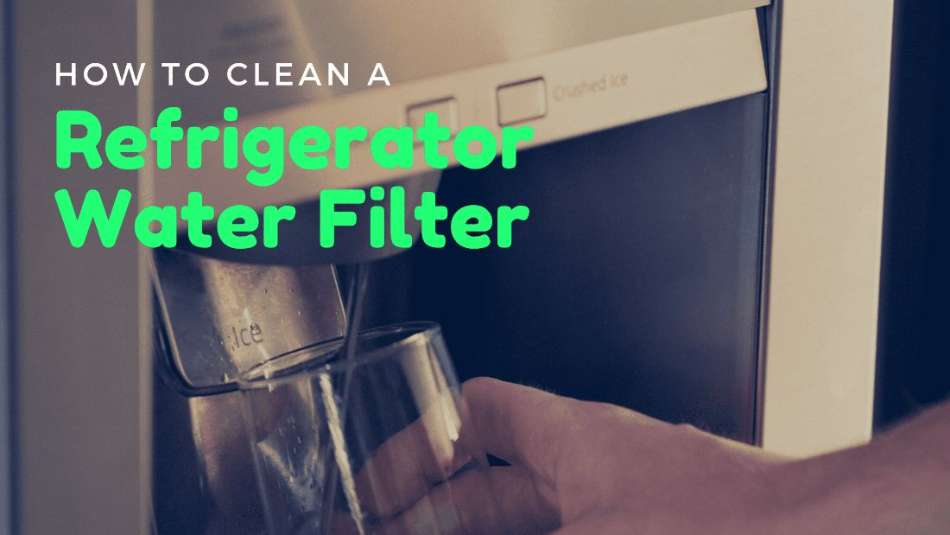 How to Clean a Refrigerator Water Filter [StepbyStep] Water Filter Zone